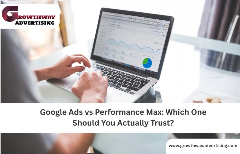 Google Ads vs Performance Max: What Actually Works Best for Your PPC Campaigns?