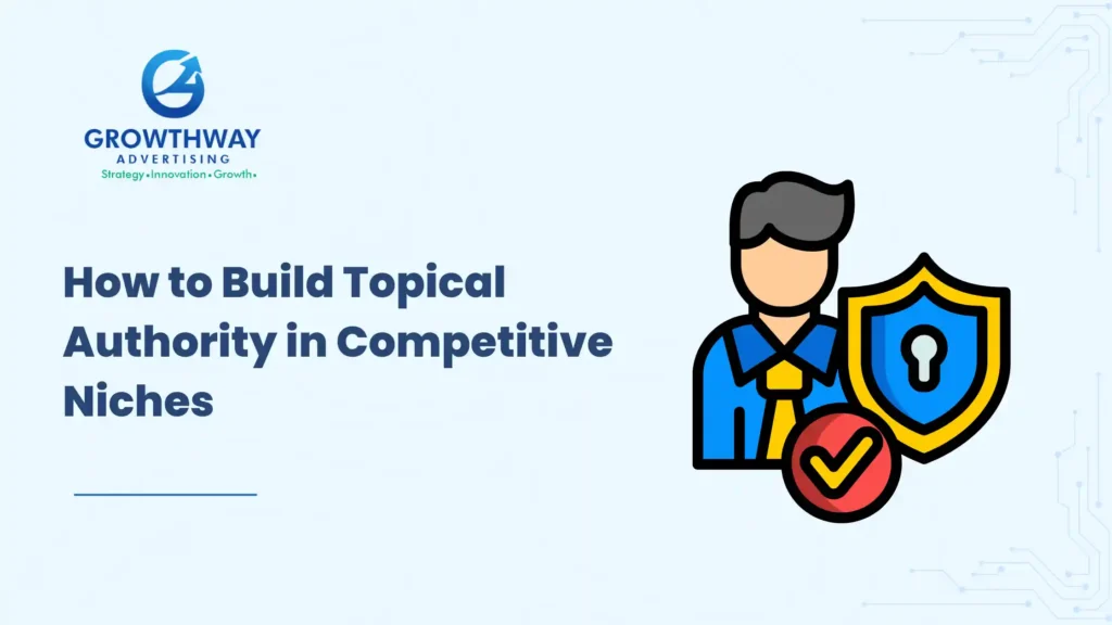How to Build Topical Authority in Competitive Niches